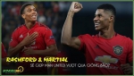 VIDEO: Sự kết hợp Rashford – Martial sẽ giúp Man United vượt qua giông bão?